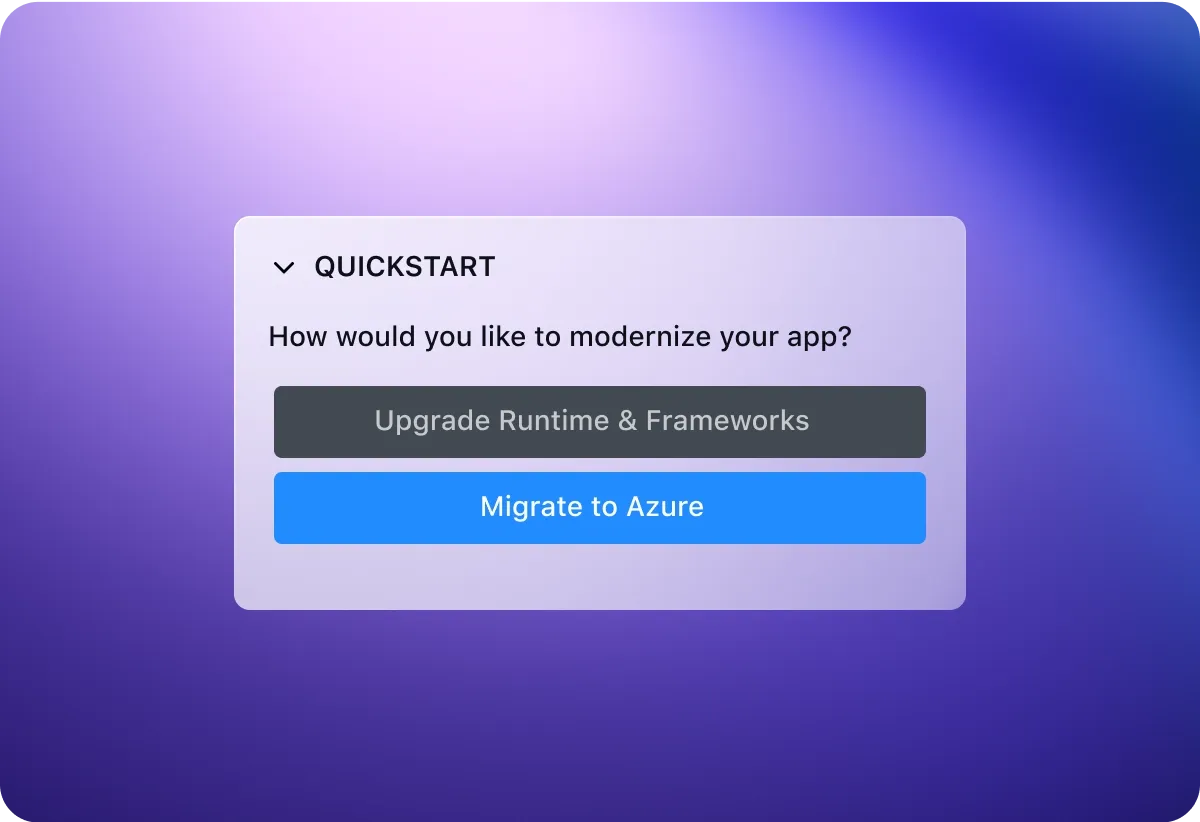 数日内完成应用现代化改造插图2 Quickstart screen asking “How would you like to modernize your app?” with two buttons: “Upgrade Runtime & Frameworks” and “Migrate to Azure.”