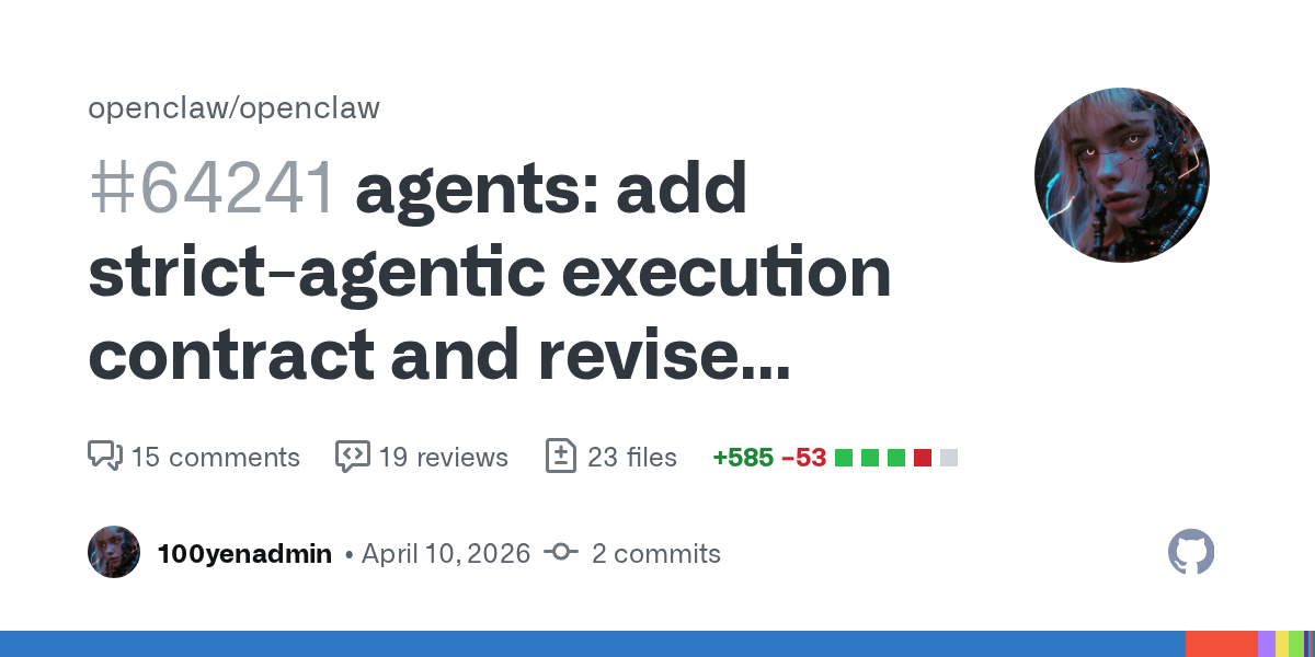 OpenClaw 24h 更新快报（2026-04-11）：strict-agentic 执行契约、Codex Extension 重构、macOS launchd 持久化停止