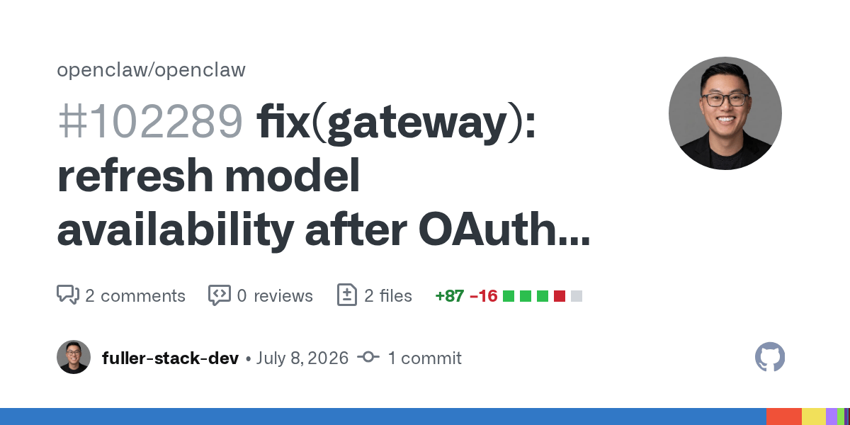 OpenClaw 24h 更新快报（2026-07-09）：Gateway OAuth 模型刷新、Skills 安装修复、Chat Composer 交互优化